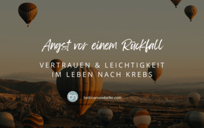 Angst vor Rückfall: Leichtigkeit und Vertrauen im Leben nach Krebs