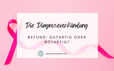 Die Diagnoseverkündung – Befund: Gutartig oder bösartig?