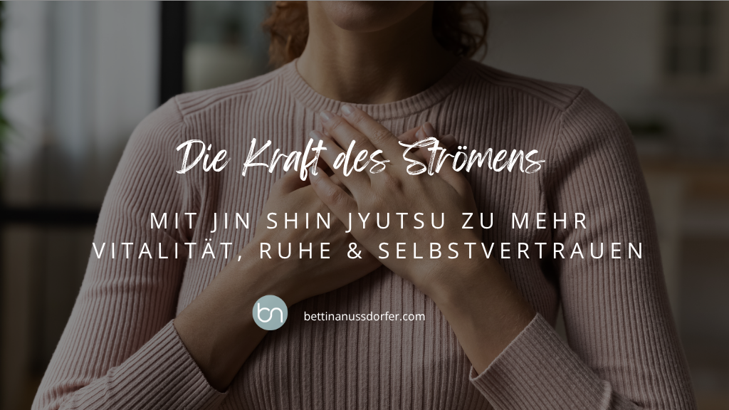 Die Kraft des Strömens – mit Jin Shin Jyutsu zu mehr Vitalität, Ruhe & Selbstvertrauen