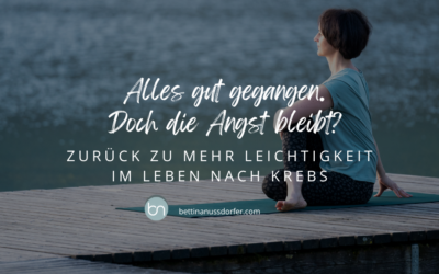 Alles gut gegangen, doch die Angst bleibt? Zurück zu mehr Leichtigkeit nach Krebs