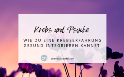 Krebs & Psyche: Wie du eine Krebserfahrung gesund integrieren kannst mit Yoga, Breathwork & Psychoonkologie