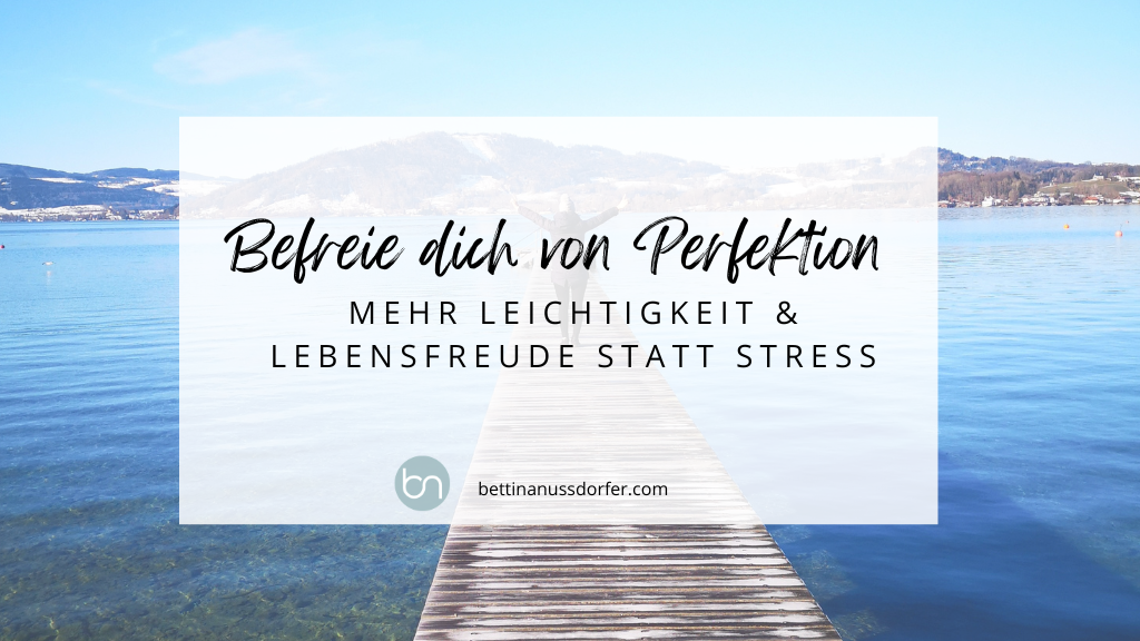 Perfektionismus – Mehr Leichtigkeit statt Stress