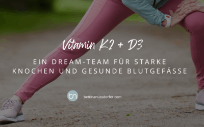 Wirkung von Vitamin K2 und D3 – für starke Knochen und gesunde Blutgefäße