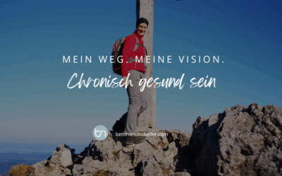 Chronisch gesund sein: mein Weg, meine Vision