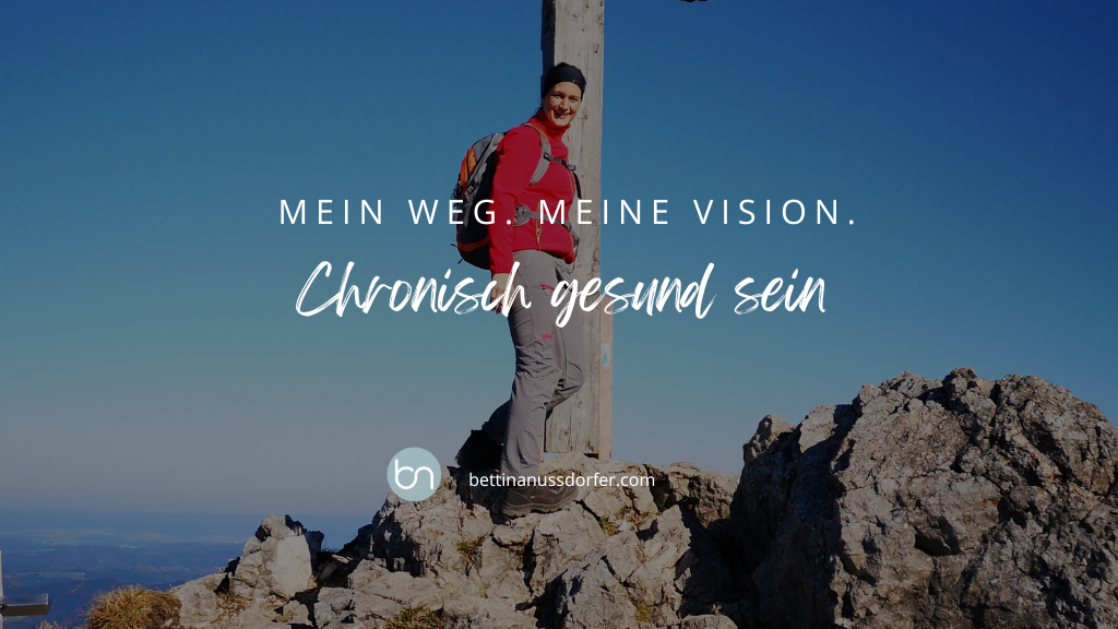 Chronisch gesund sein: mein Weg, meine Vision